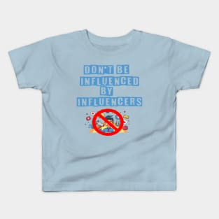 I'm Not Influenced By Influencers Kids T-Shirt